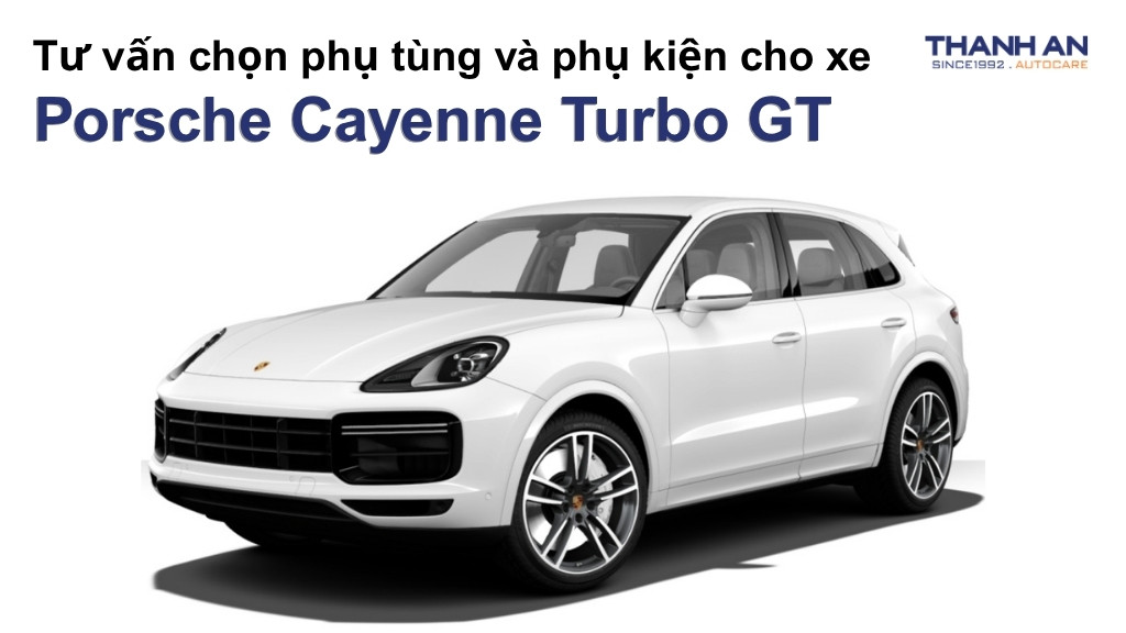 Phụ tùng và phụ kiện xe Porsche Cayenne Turbo GT