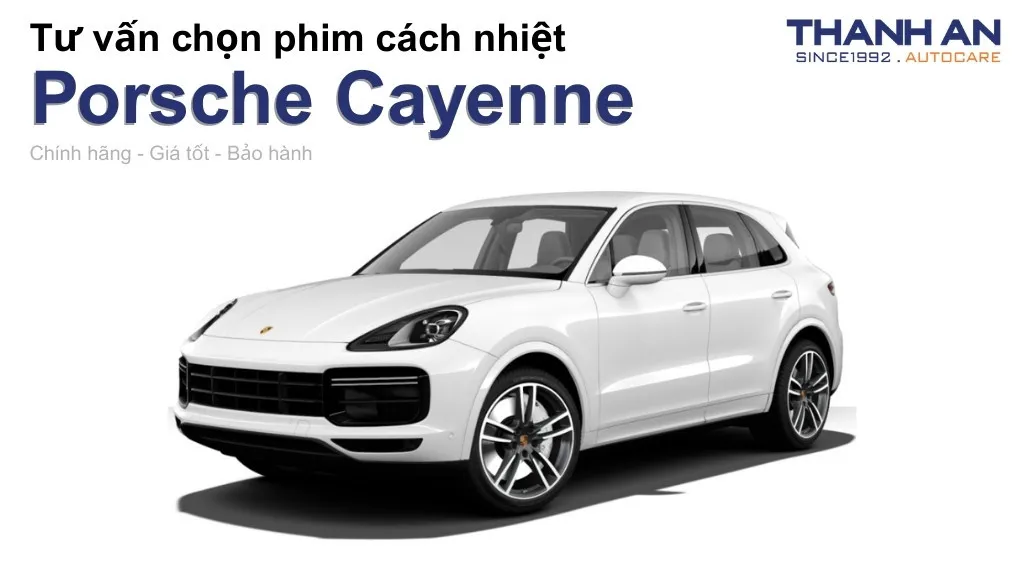 Dán phim cách nhiệt xe Porsche Cayenne loại nào tốt? Bảng giá mới nhất