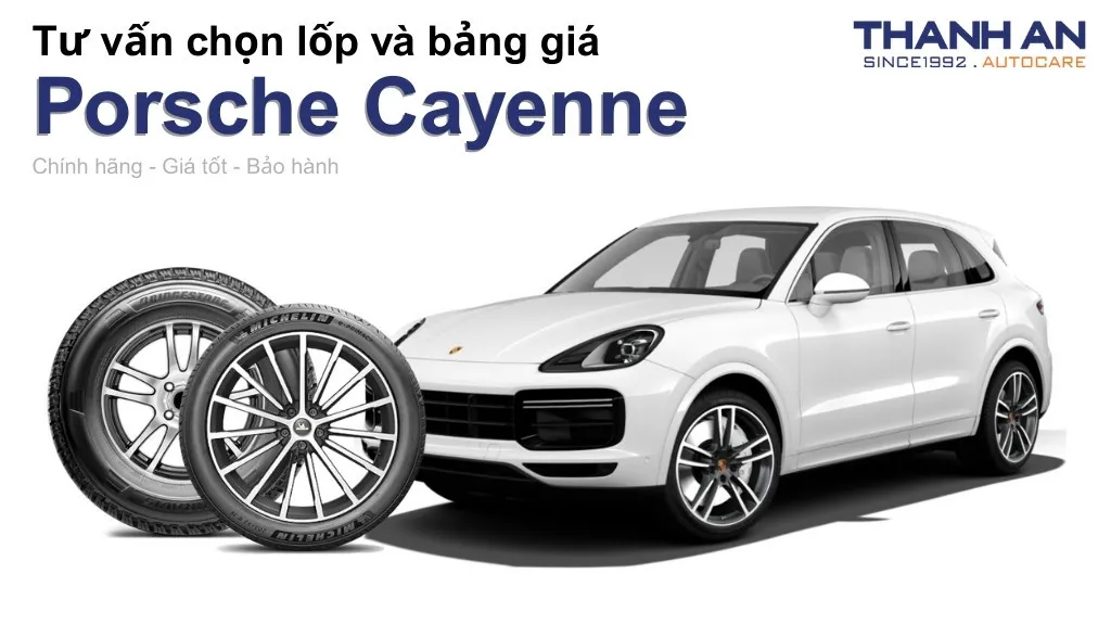 Lốp xe Porsche Cayenne giá bao nhiêu? Sử dụng các kích thước nào?