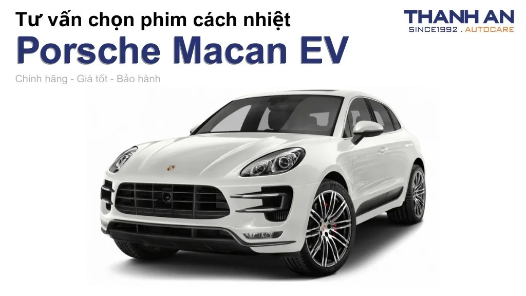 Dán phim cách nhiệt xe Porsche Macan EV loại nào tốt? Bảng giá mới nhất