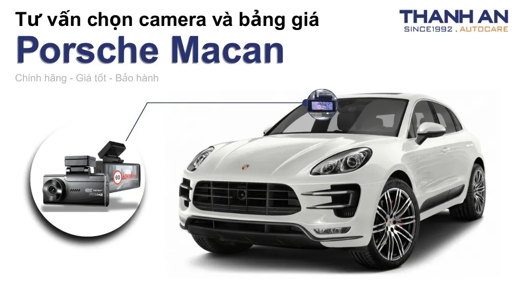 Camera hành trình xe Porsche Macan loại nào tốt? Bảng giá mới nhất