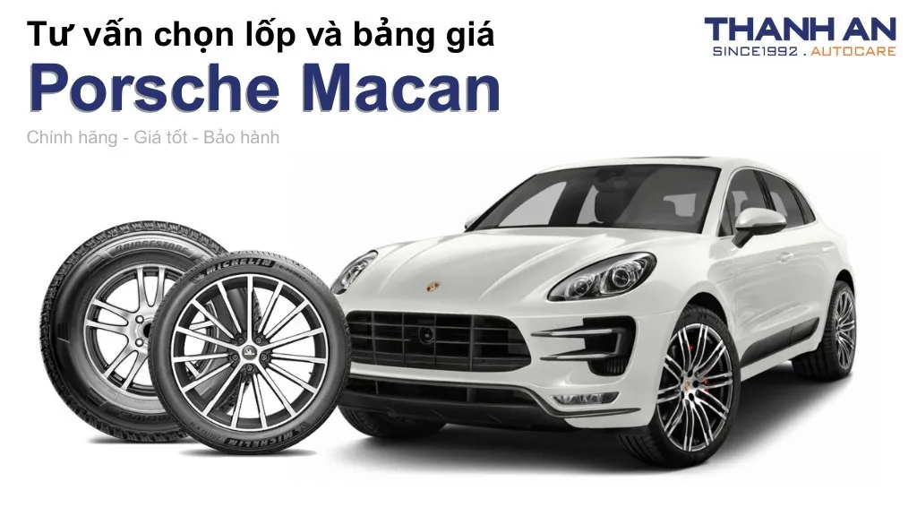 Lốp xe Porsche Macan giá bao nhiêu? Sử dụng các kích thước nào?