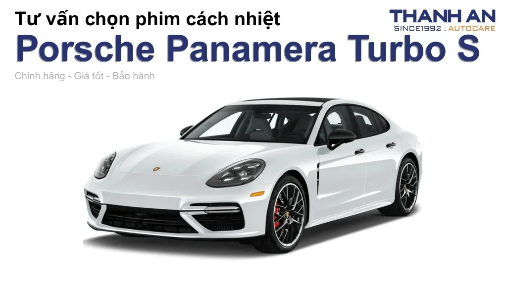 Dán phim cách nhiệt xe Porsche Panamera Turbo S loại nào tốt? Bảng giá mới nhất