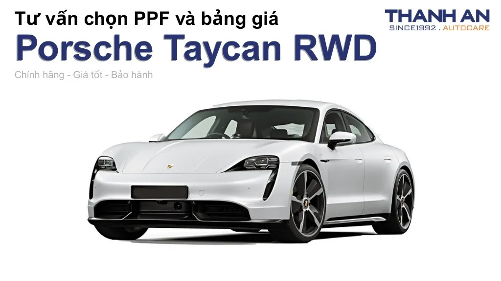 Dán PPF xe Porsche Taycan RWD loại nào tốt? Bảng giá mới nhất