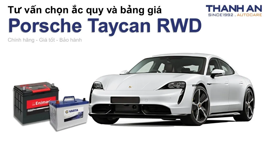 Bình ắc quy xe Porsche Taycan RWD loại nào tốt? Bảng giá mới nhất