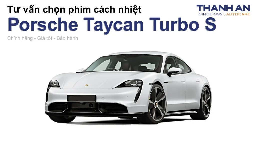 Dán phim cách nhiệt xe Porsche Taycan Turbo S loại nào tốt? Bảng giá mới nhất