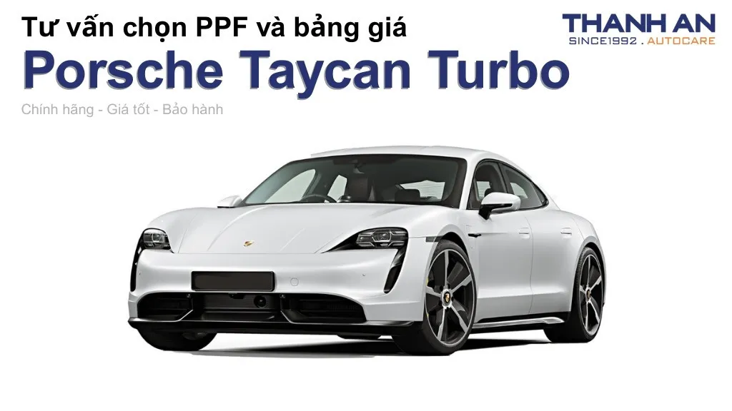 Dán PPF xe Porsche Taycan Turbo loại nào tốt? Bảng giá mới nhất