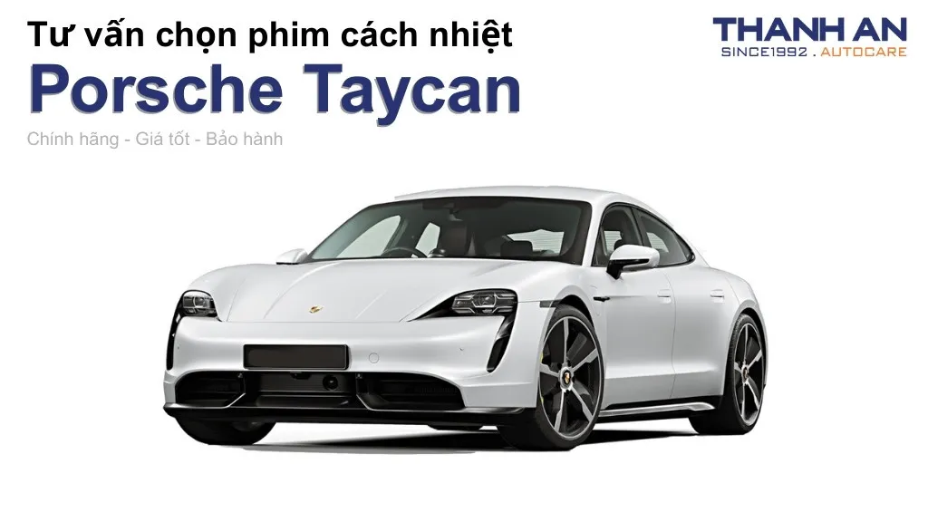 Dán phim cách nhiệt xe Porsche Taycan loại nào tốt? Bảng giá mới nhất