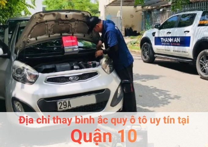Top 7+ địa chỉ gara thay bình ắc quy ô tô uy tín tại Quận 10 TPHCM