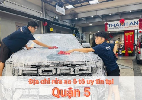 Top 7+ địa chỉ trung tâm rửa xe ô tô uy tín tại Quận 5 TPHCM