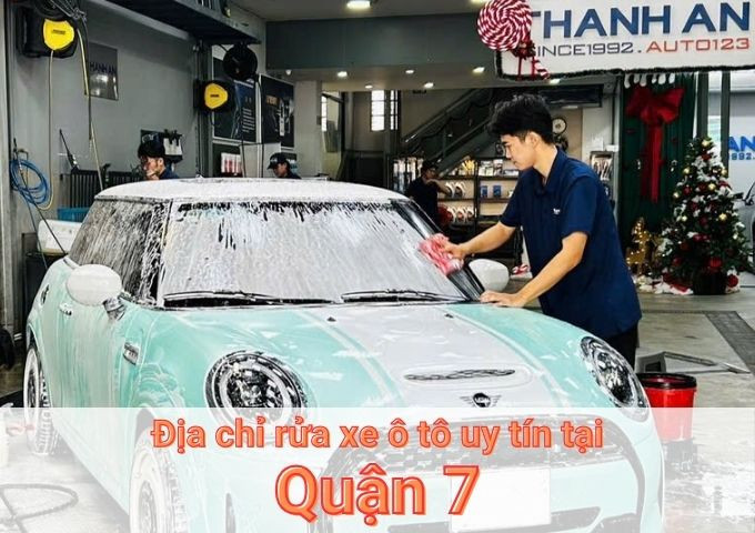 Top 7+ địa chỉ trung tâm rửa xe ô tô uy tín tại Quận 7 TPHCM