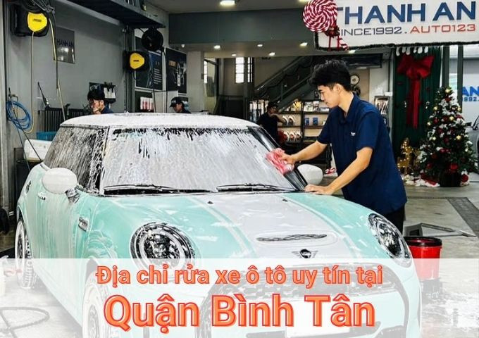 Top 7+ địa chỉ trung tâm rửa xe ô tô uy tín tại Quận Bình Tân TPHCM