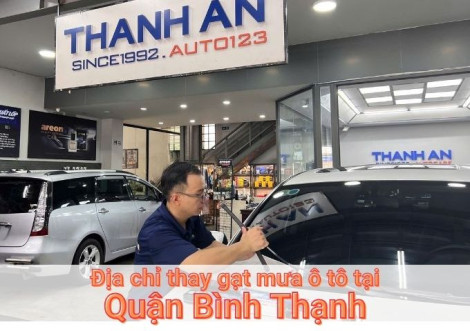 Top 7+ địa chỉ thay gạt mưa ô tô uy tín tại Quận Bình Thạnh TPHCM
