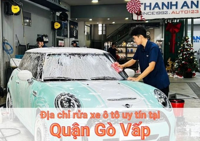 Top 7+ địa chỉ trung tâm rửa xe ô tô uy tín tại Quận Gò Vấp TPHCM