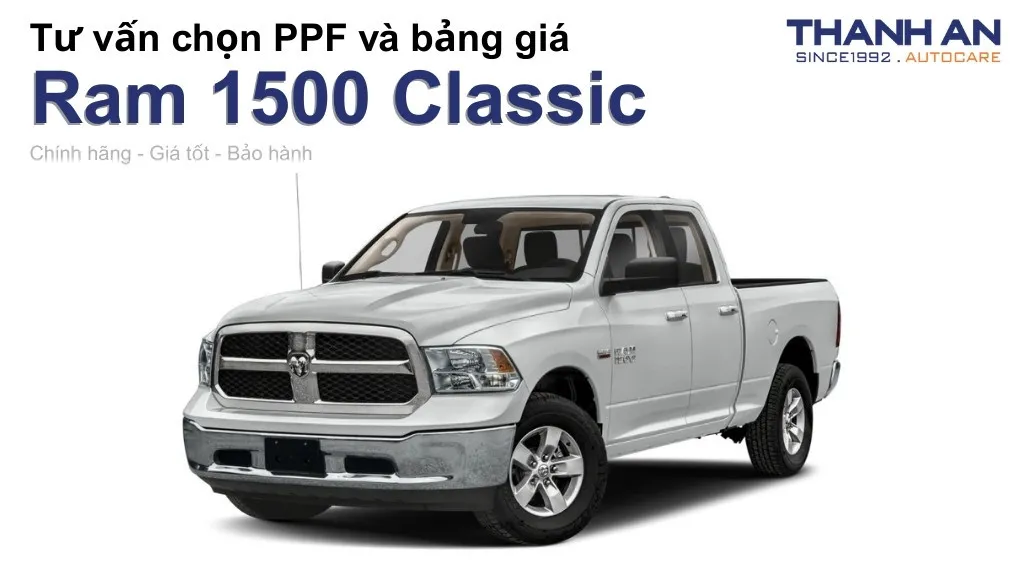 Dán PPF xe Ram 1500 Classic loại nào tốt? Bảng giá mới nhất