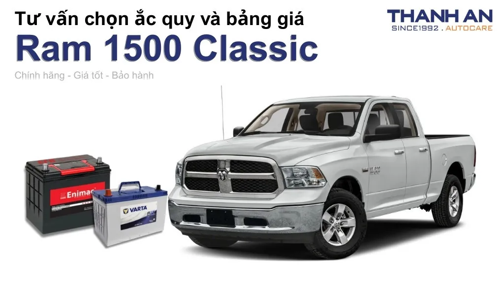 Bình ắc quy xe Ram 1500 Classic loại nào tốt? Bảng giá mới nhất