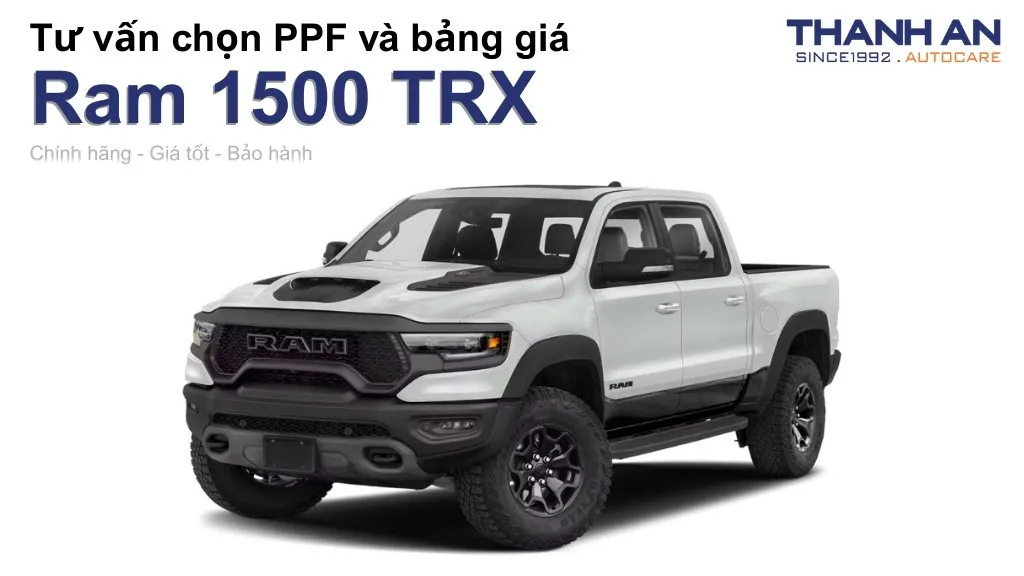 Dán PPF xe Ram 1500 TRX loại nào tốt? Bảng giá mới nhất