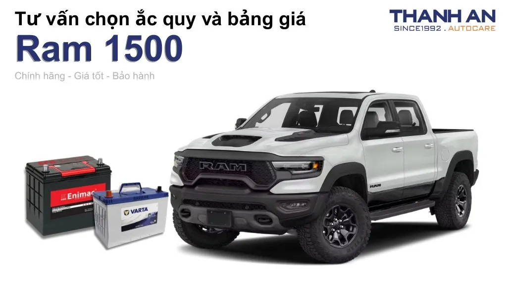 Bình ắc quy xe Ram 1500 loại nào tốt? Bảng giá mới nhất