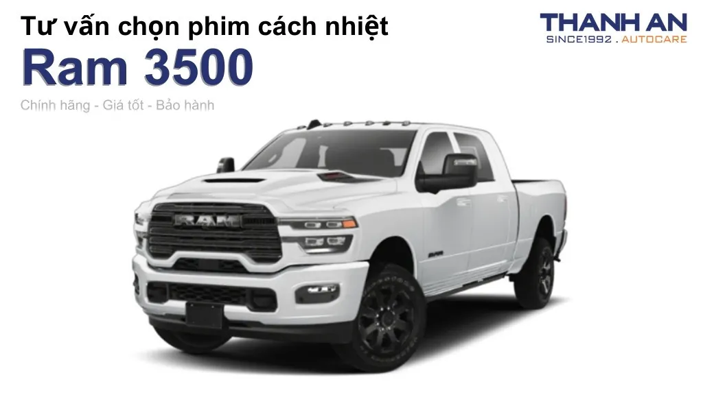 Dán phim cách nhiệt xe Ram 3500 loại nào tốt? Bảng giá mới nhất