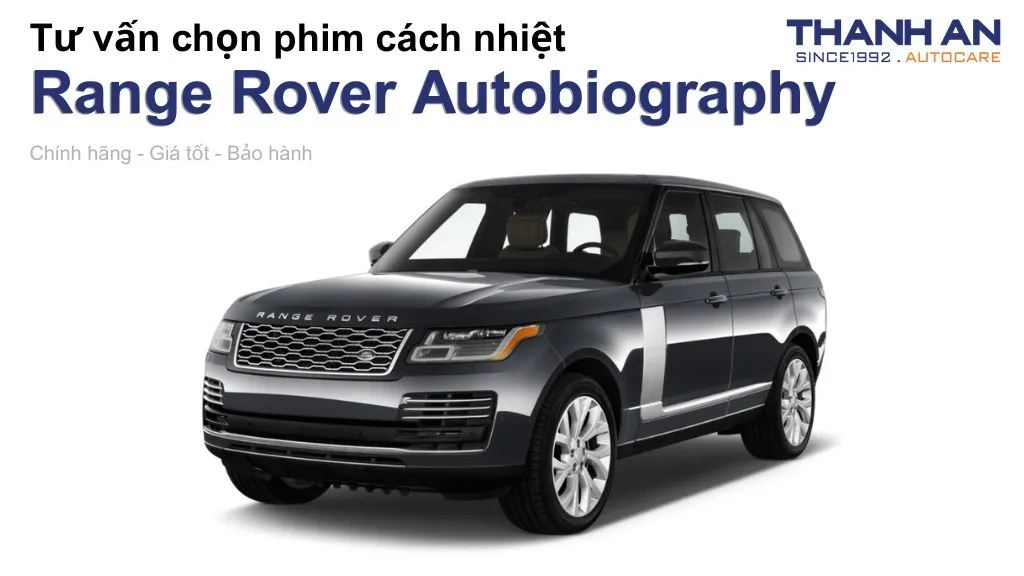 Dán phim cách nhiệt xe Range Rover Autobiography loại nào tốt? Bảng giá mới nhất