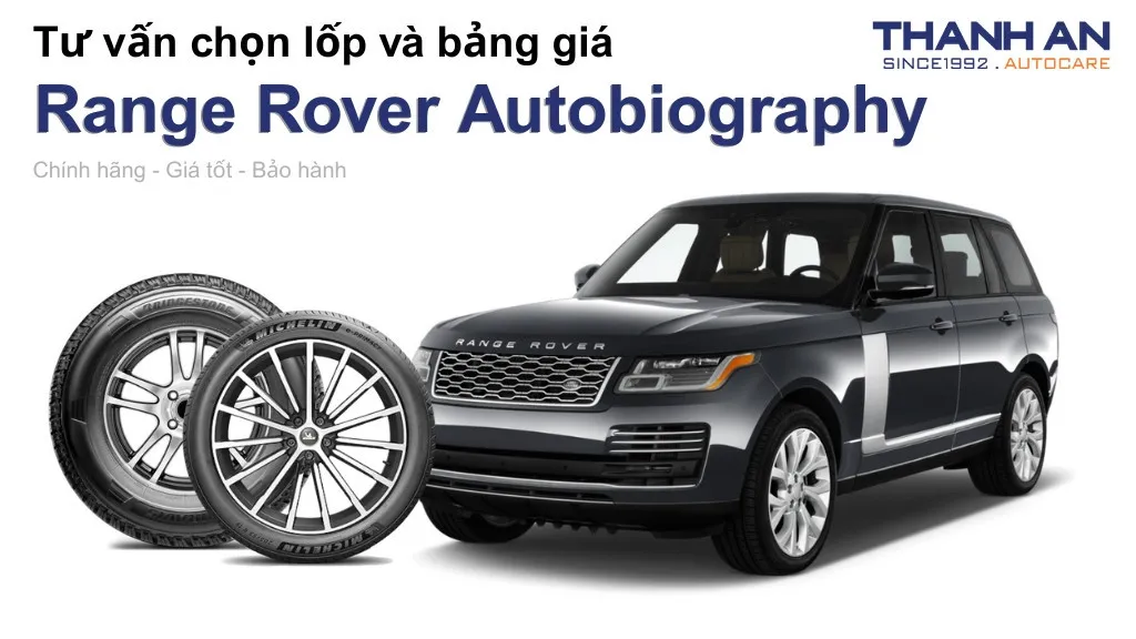 Lốp xe Range Rover Autobiography giá bao nhiêu? Sử dụng các kích thước nào?