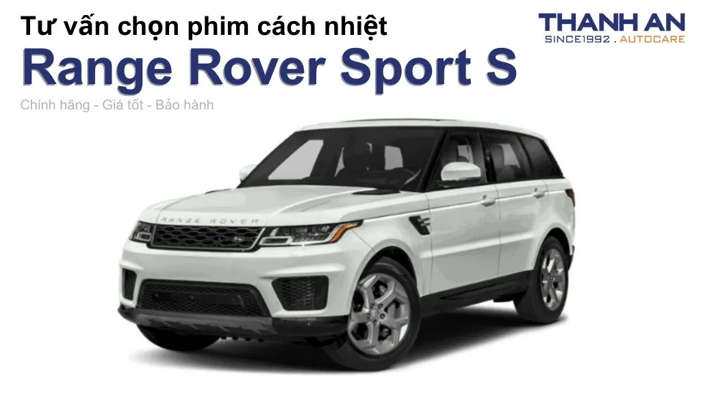 Dán phim cách nhiệt xe Range Rover Sport S loại nào tốt? Bảng giá mới nhất