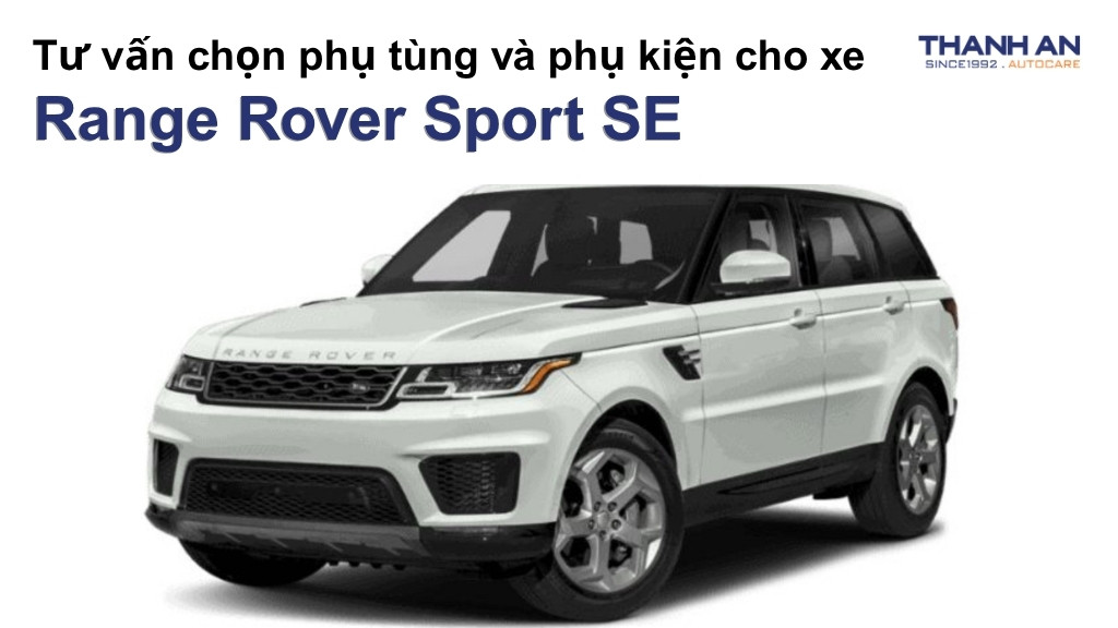 Phụ tùng và phụ kiện xe Range Rover Sport SE