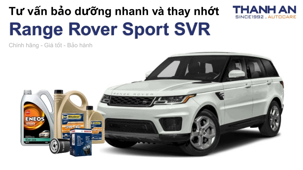 Dầu nhớt xe Range Rover Sport SVR loại nào tốt? Bảng giá mới nhất