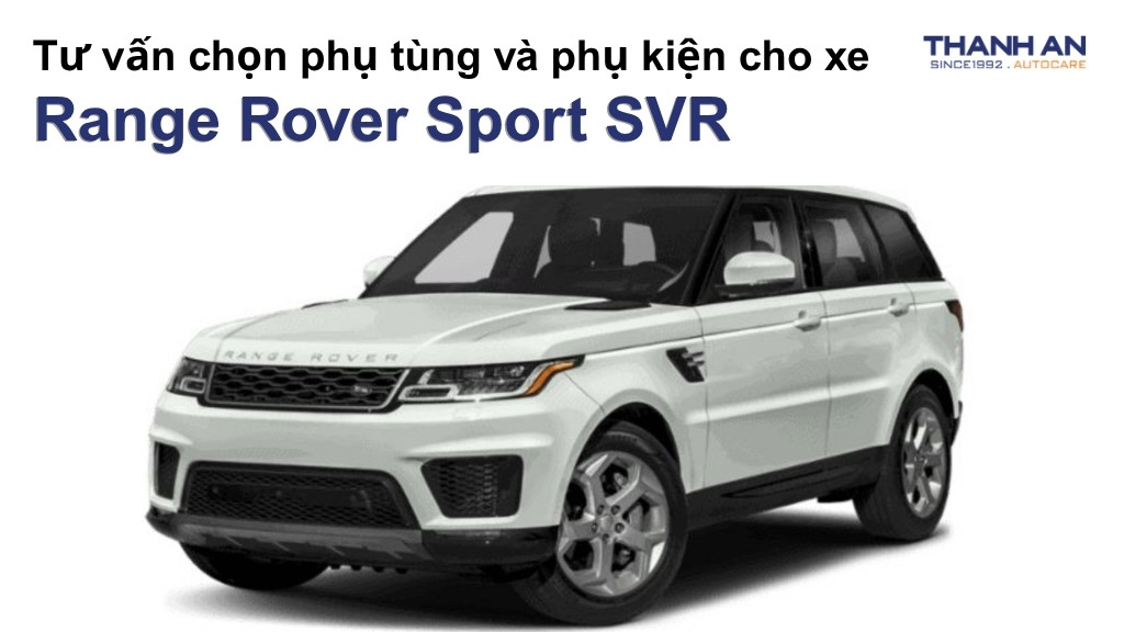 Phụ tùng và phụ kiện xe Range Rover Sport SVR