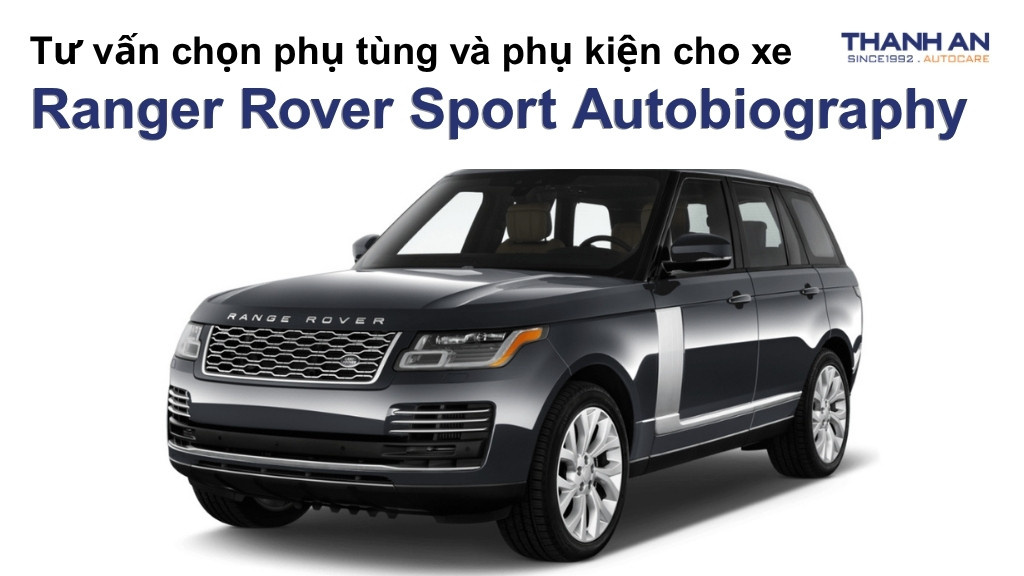 Phụ tùng và phụ kiện xe Range Rover Sport Autobiography