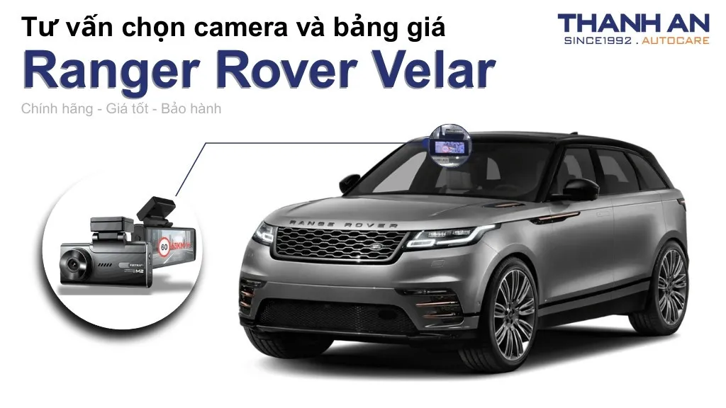 Camera hành trình xe Ranger Rover Velar loại nào tốt? Bảng giá mới nhất
