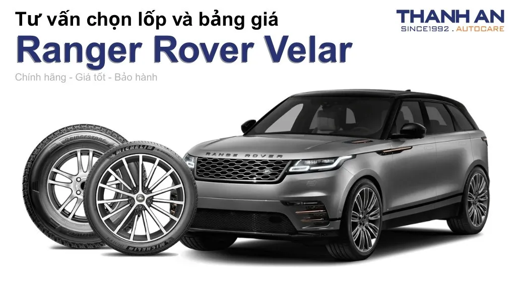 Lốp xe Ranger Rover Velar giá bao nhiêu? Sử dụng các kích thước nào?