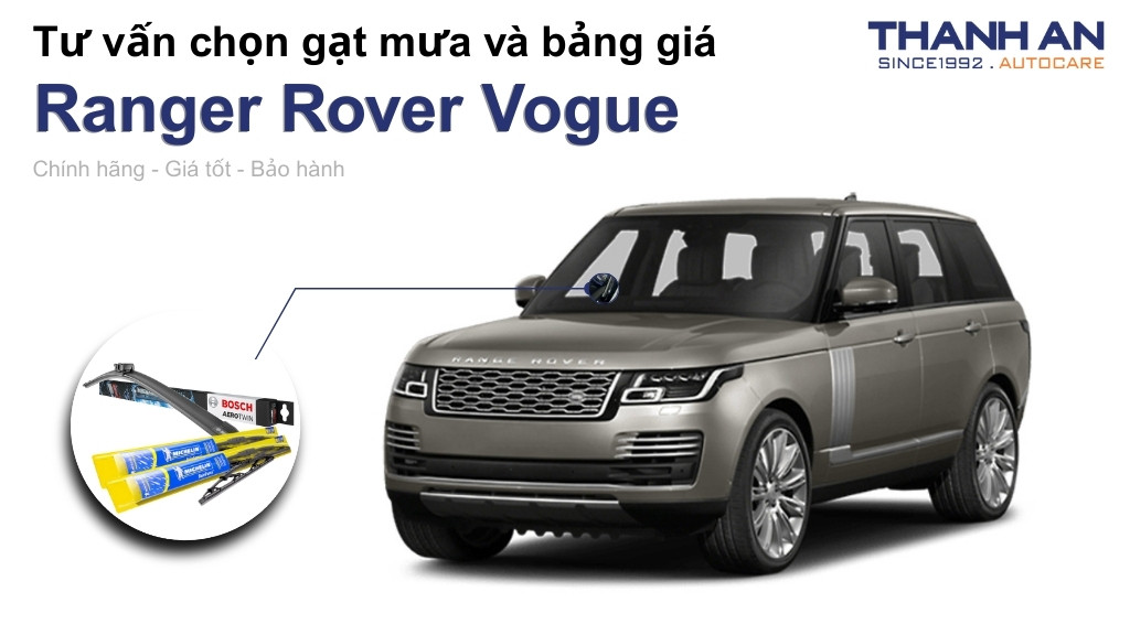 Gạt mưa xe Ranger Rover Vogue loại nào tốt? Bảng giá mới nhất