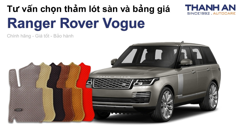 Thảm lót sàn xe Ranger Rover Vogue loại nào tốt? Bảng giá mới nhất