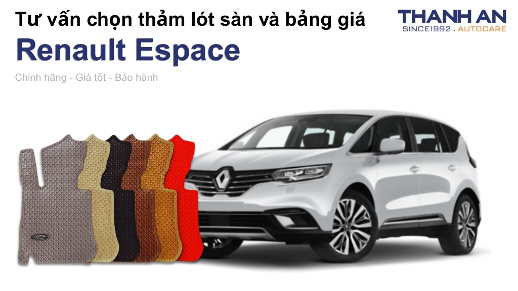 Thảm lót sàn xe Renault Espace loại nào tốt? Bảng giá mới nhất