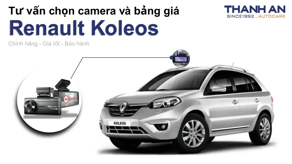 Camera hành trình xe Renault Koleos loại nào tốt? Bảng giá mới nhất