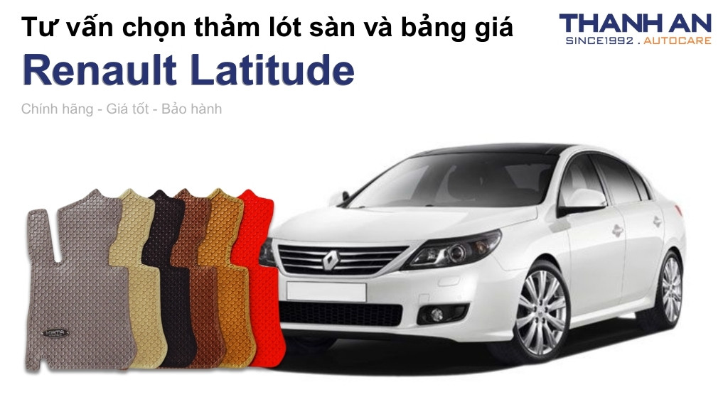 Thảm lót sàn xe Renault Latitude loại nào tốt? Bảng giá mới nhất