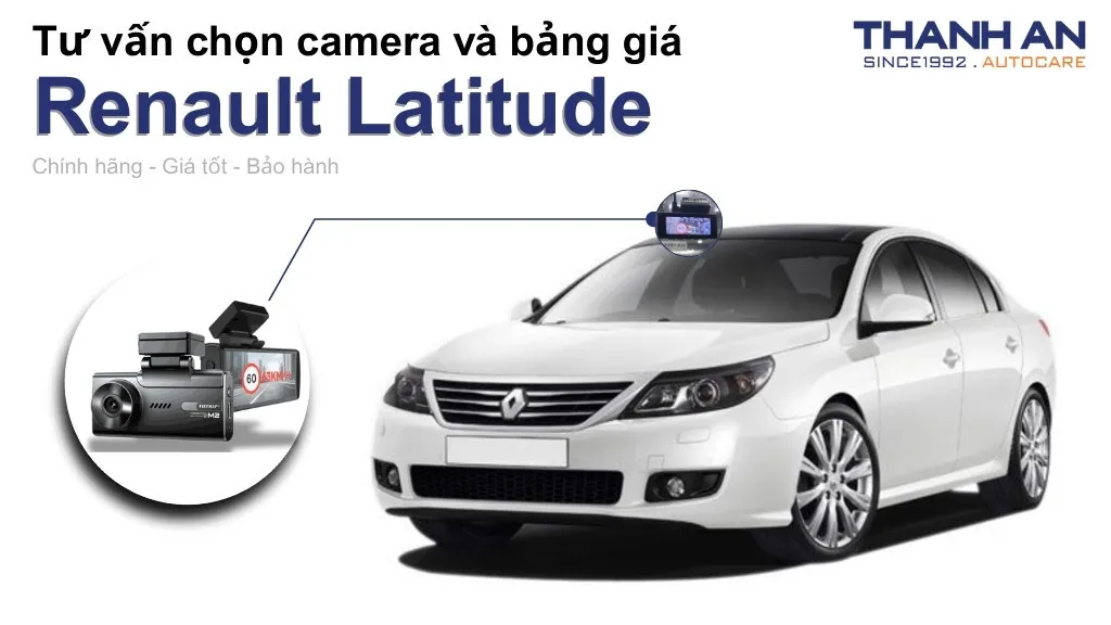 Camera hành trình xe Renault Latitude loại nào tốt? Bảng giá mới nhất