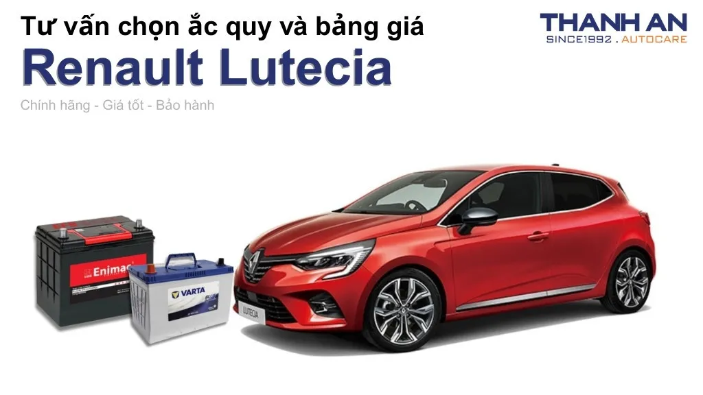 Bình ắc quy xe Renault Lutecia loại nào tốt? Bảng giá mới nhất