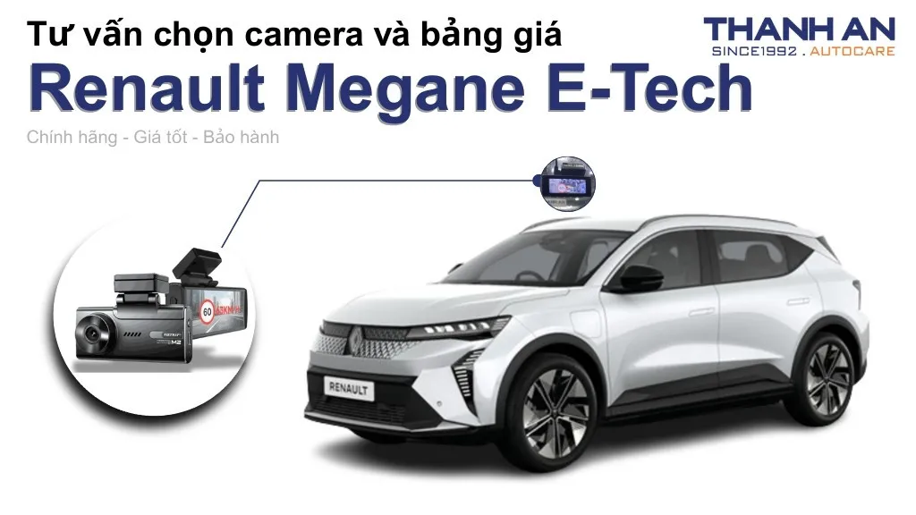 Camera hành trình xe Renault Megane E-Tech loại nào tốt? Bảng giá mới nhất