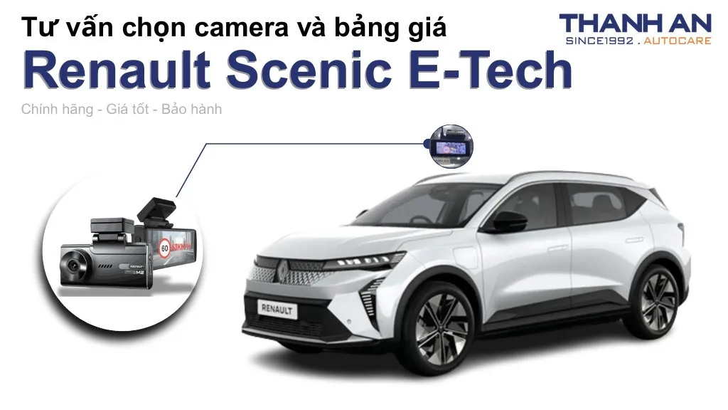 Camera hành trình xe Renault Scenic E-Tech loại nào tốt? Bảng giá mới nhất