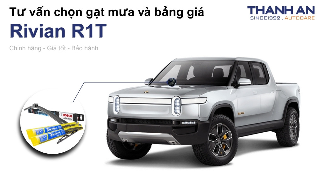Gạt mưa xe Rivian R1T loại nào tốt? Bảng giá mới nhất