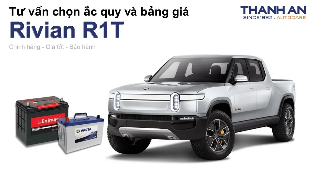 Bình ắc quy xe Rivian R1T loại nào tốt? Bảng giá mới nhất