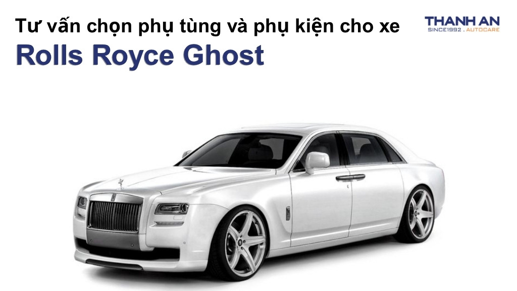 Phụ tùng và phụ kiện xe Rolls Royce Ghost