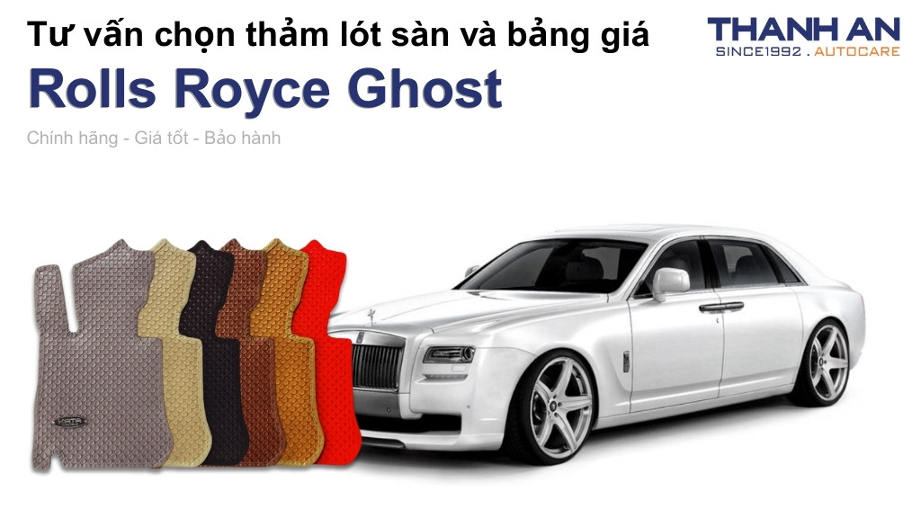 Thảm lót sàn xe Rolls Royce Ghost loại nào tốt? Bảng giá mới nhất