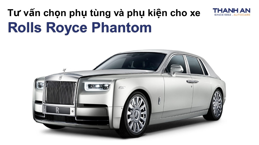 Phụ tùng và phụ kiện xe Rolls Royce Phantom