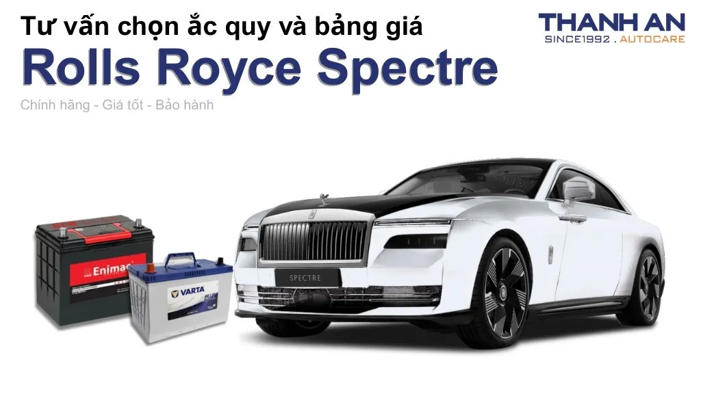 Bình ắc quy xe Rolls Royce Spectre loại nào tốt? Bảng giá mới nhất