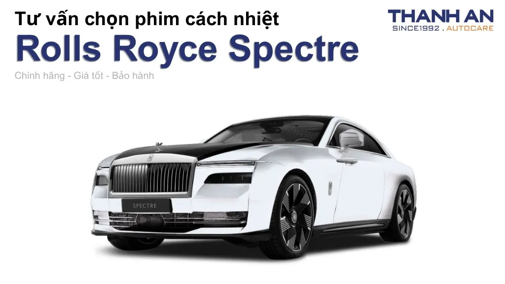 Dán phim cách nhiệt xe Rolls Royce Spectre loại nào tốt? Bảng giá mới nhất
