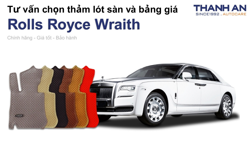 Thảm lót sàn xe Rolls Royce Wraith loại nào tốt? Bảng giá mới nhất