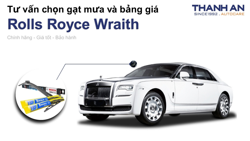Gạt mưa xe Rolls Royce Wraith loại nào tốt? Bảng giá mới nhất